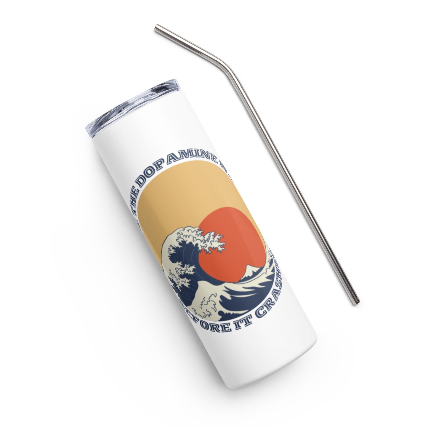 Ride the Dopamine - Stainless steel tumbler