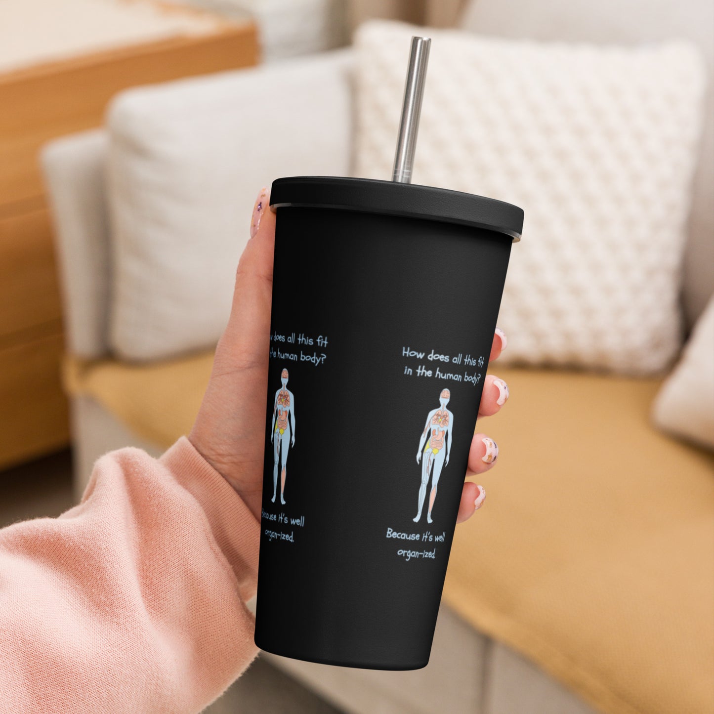 I can see right through you - Insulated tumbler with a straw