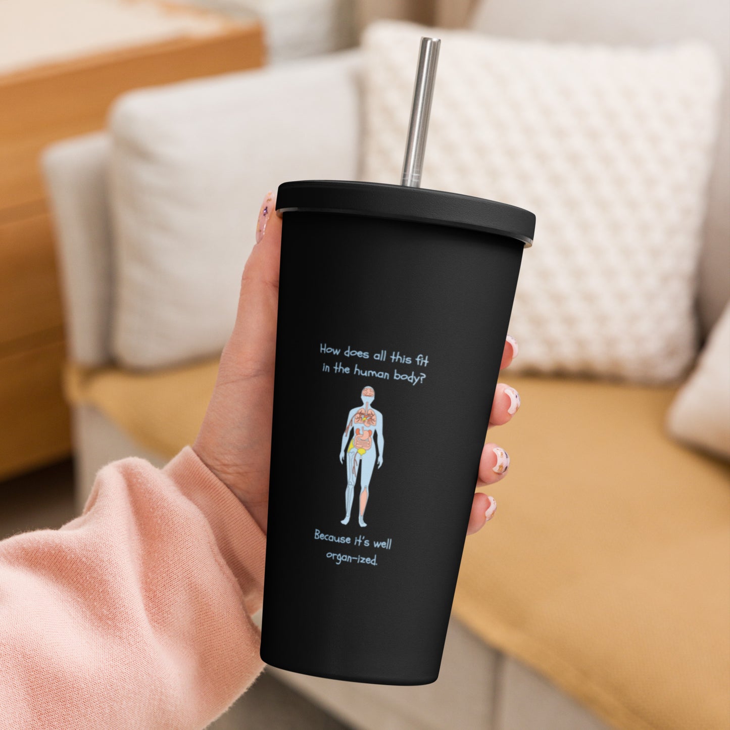 I can see right through you - Insulated tumbler with a straw