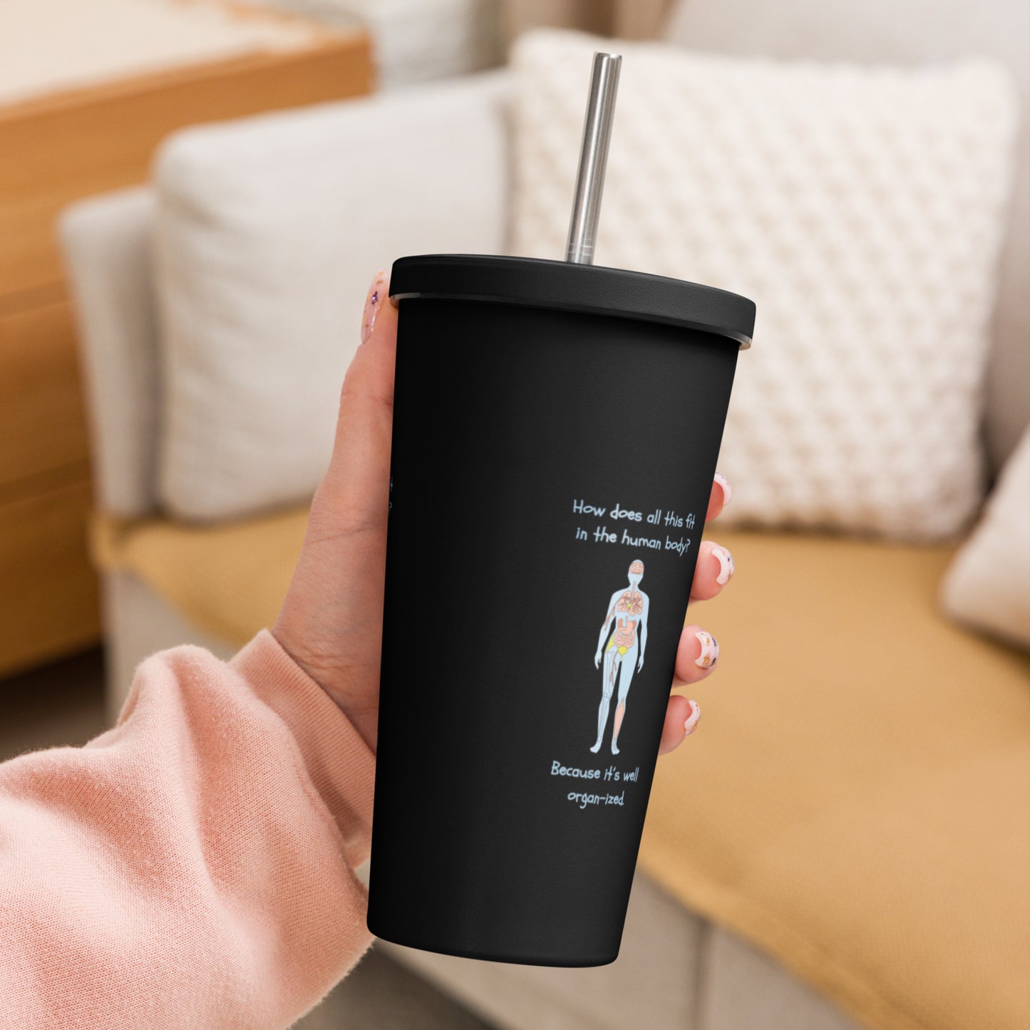 I can see right through you - Insulated tumbler with a straw