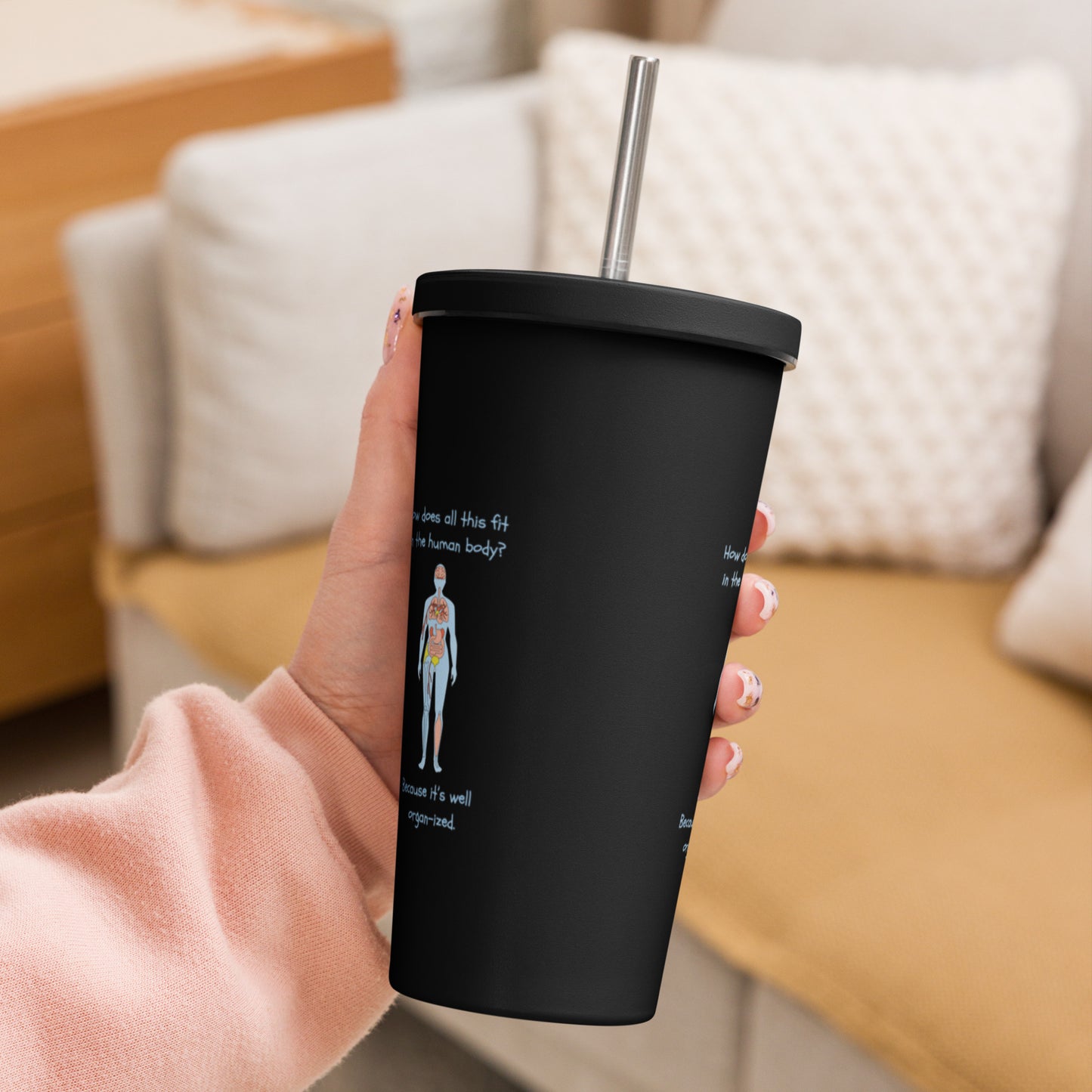 I can see right through you - Insulated tumbler with a straw