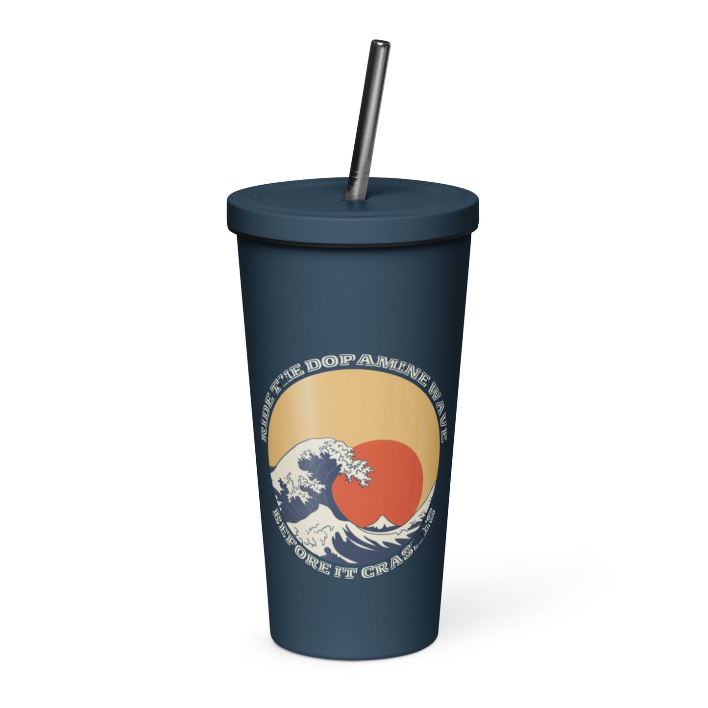 Ride the Dopamine -  Insulated tumbler with a straw