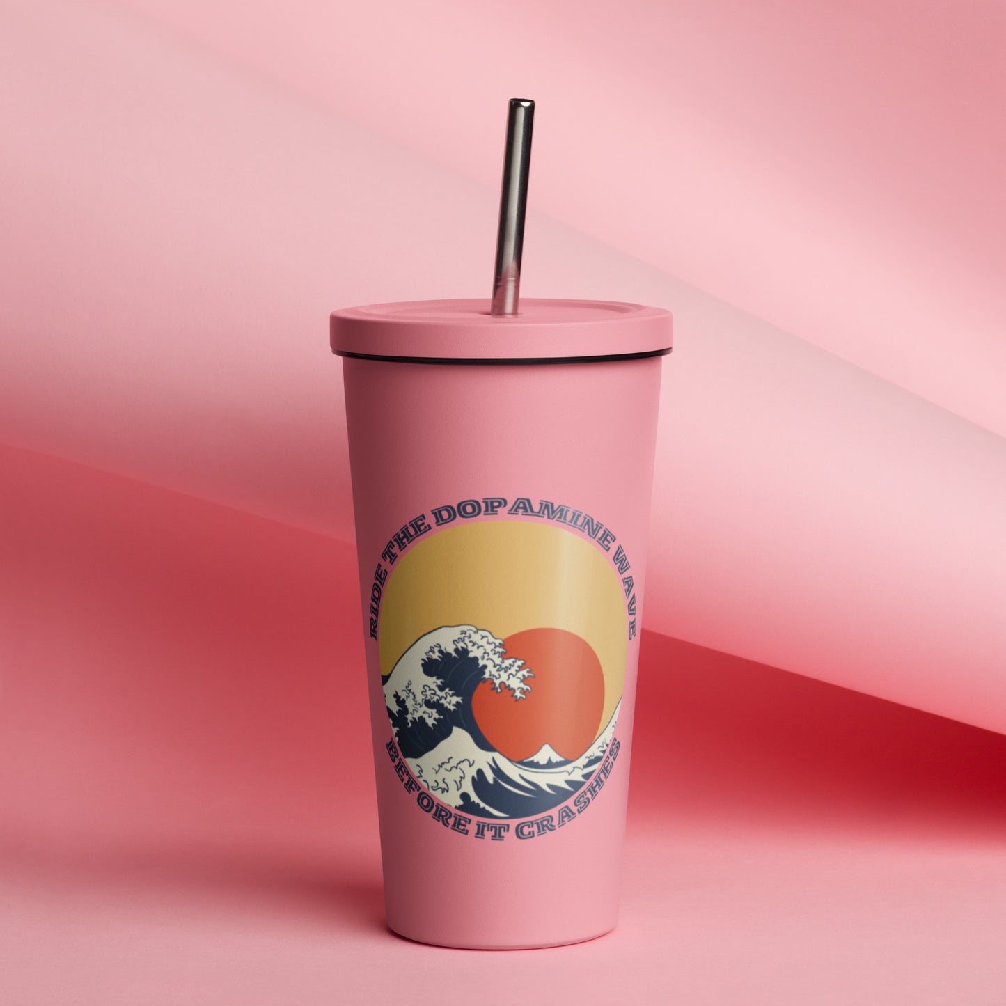 Ride the Dopamine -  Insulated tumbler with a straw