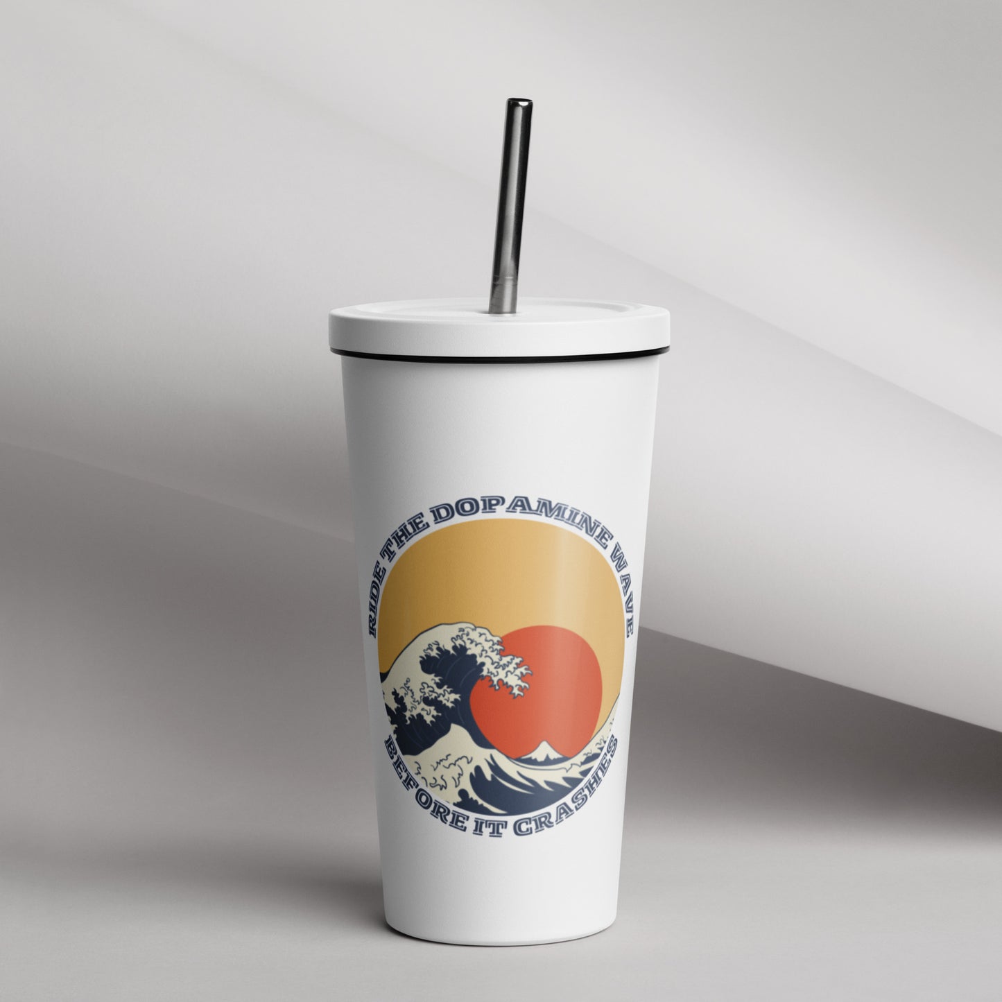 Ride the Dopamine -  Insulated tumbler with a straw