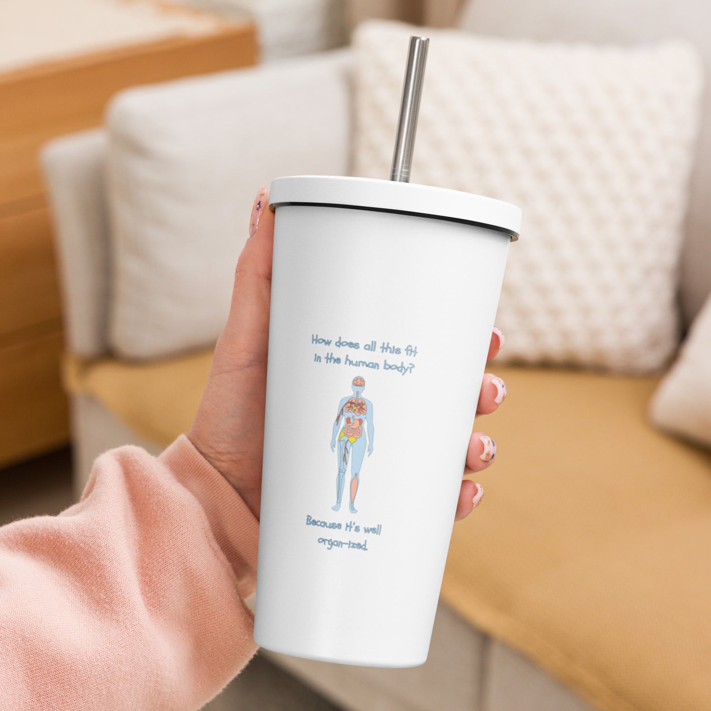 I can see right through you - Insulated tumbler with a straw