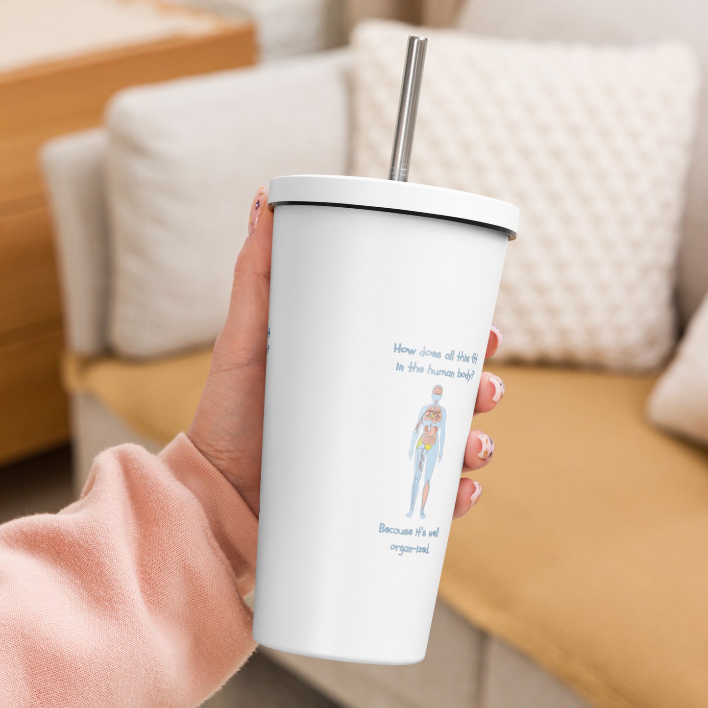 I can see right through you - Insulated tumbler with a straw