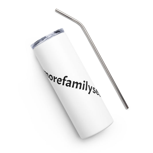 #nomorefamilysecrets Stainless steel tumbler