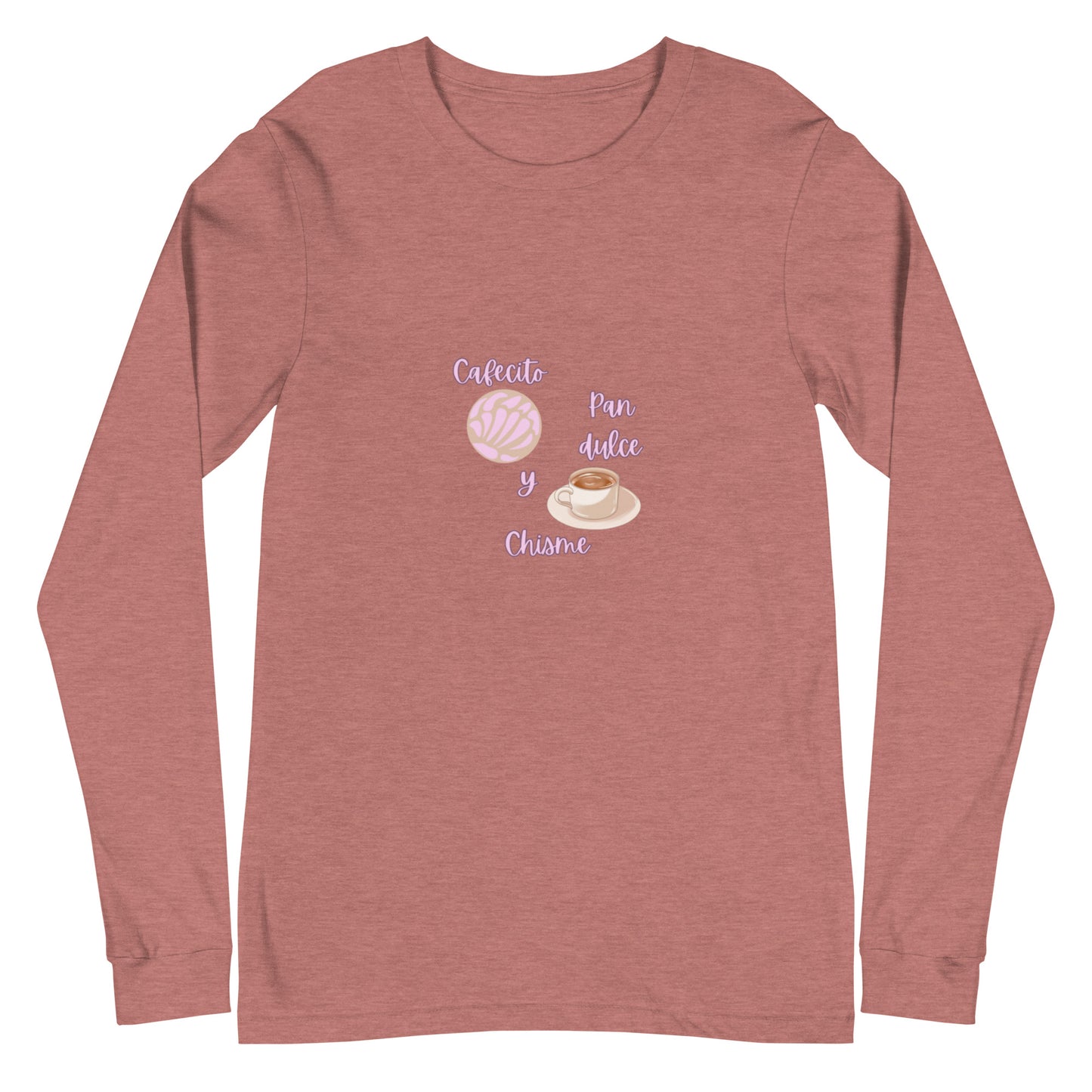 Cafecito, Pan Dulce, Y Chisme Unisex Long Sleeve Tee