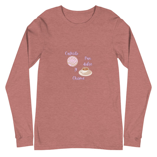 Cafecito, Pan Dulce, Y Chisme Unisex Long Sleeve Tee