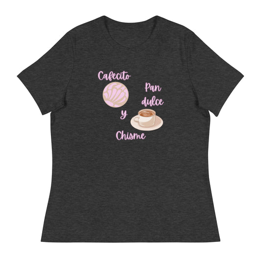 Cafecito, Pan Dulce, Y Chisme Women's Relaxed T-Shirt