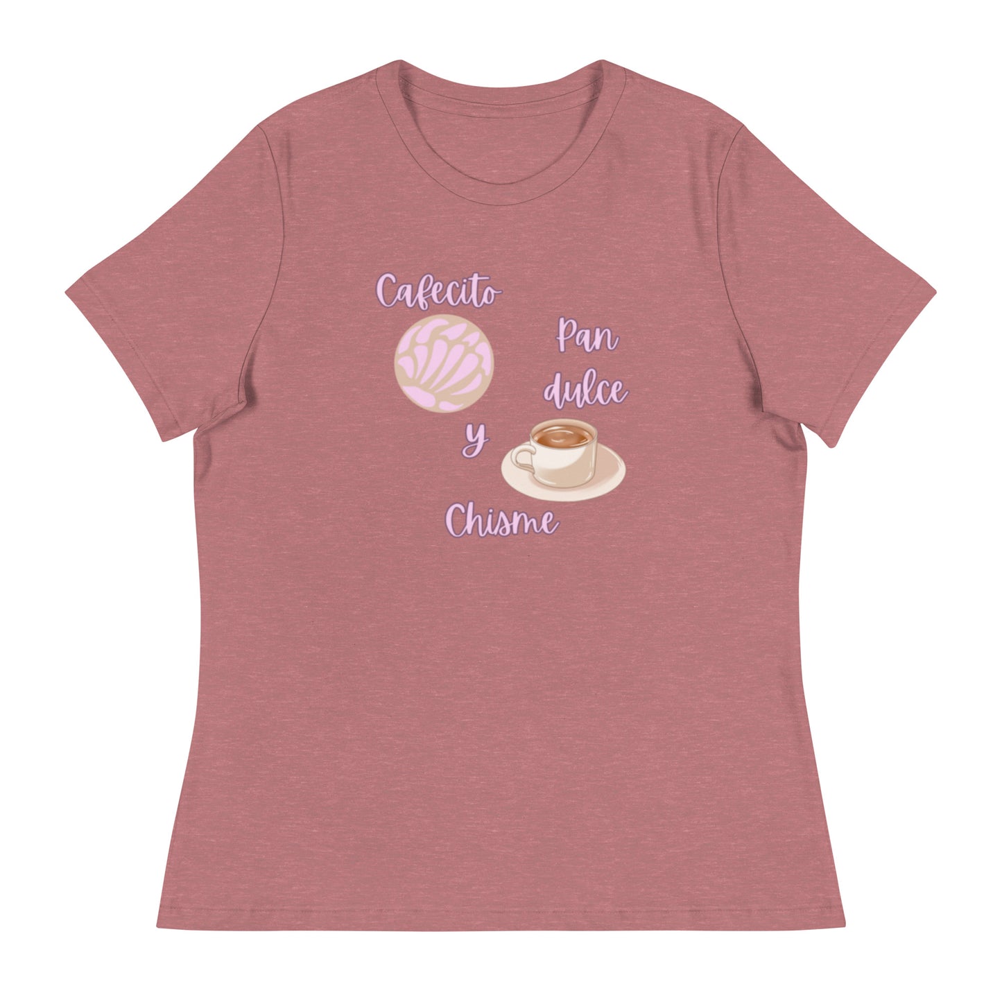 Cafecito, Pan Dulce, Y Chisme Women's Relaxed T-Shirt