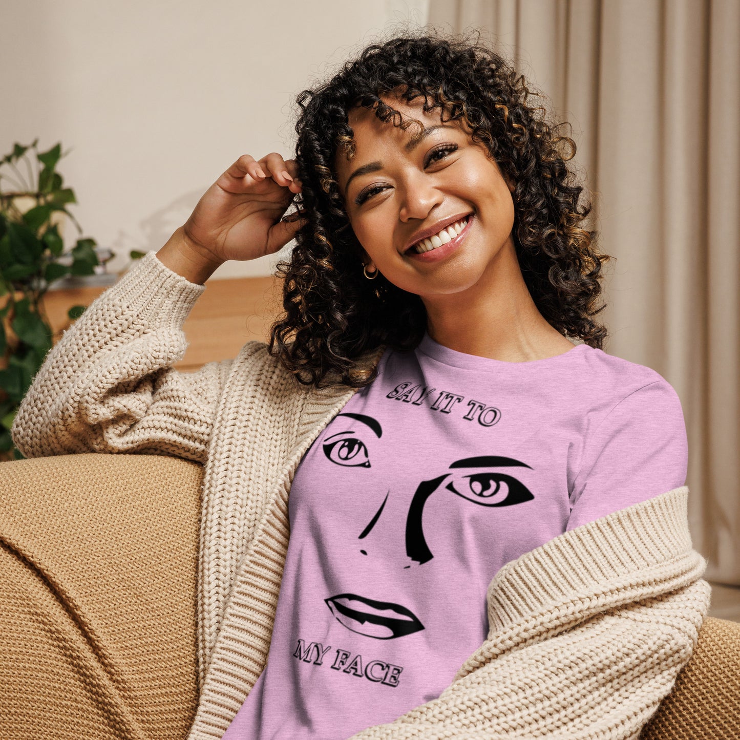 Say it to My Face Women's Relaxed T-Shirt