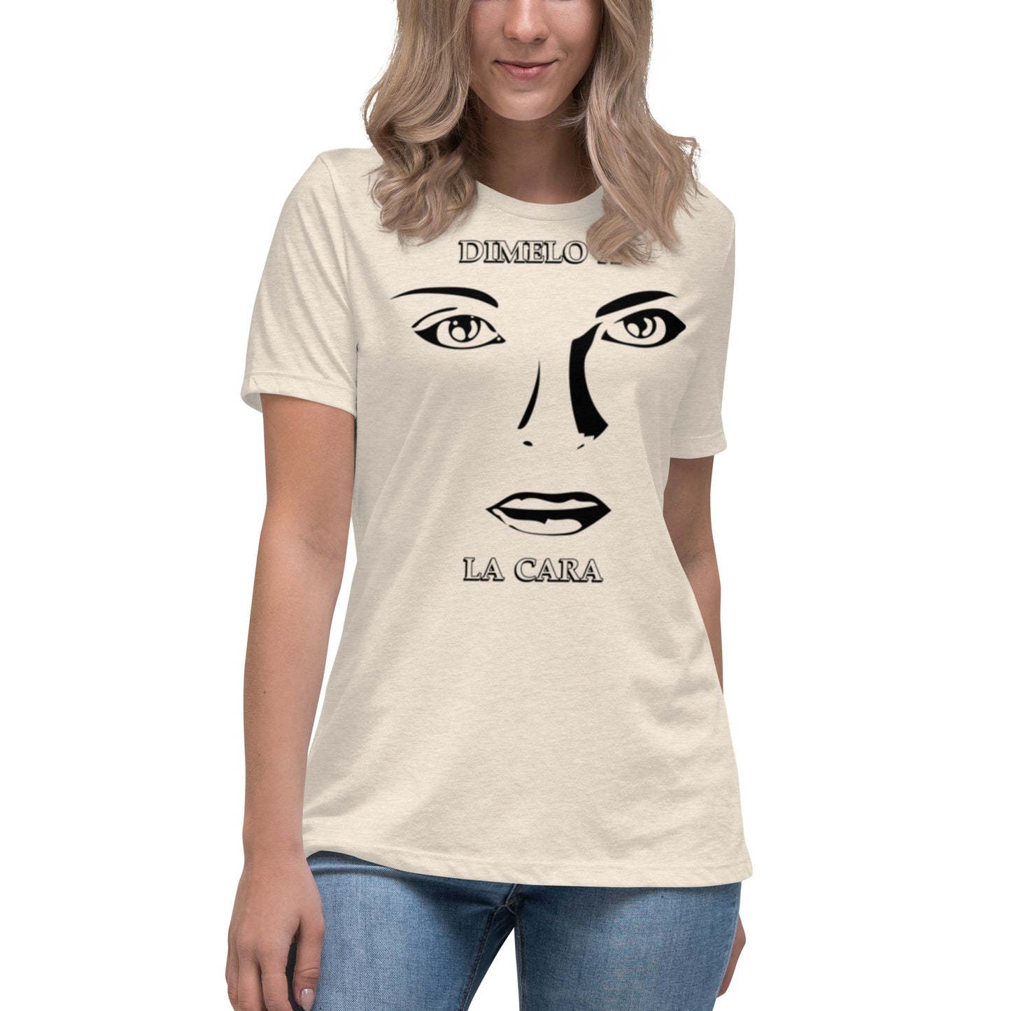 Dimelo a la Cara Women's Relaxed T-Shirt