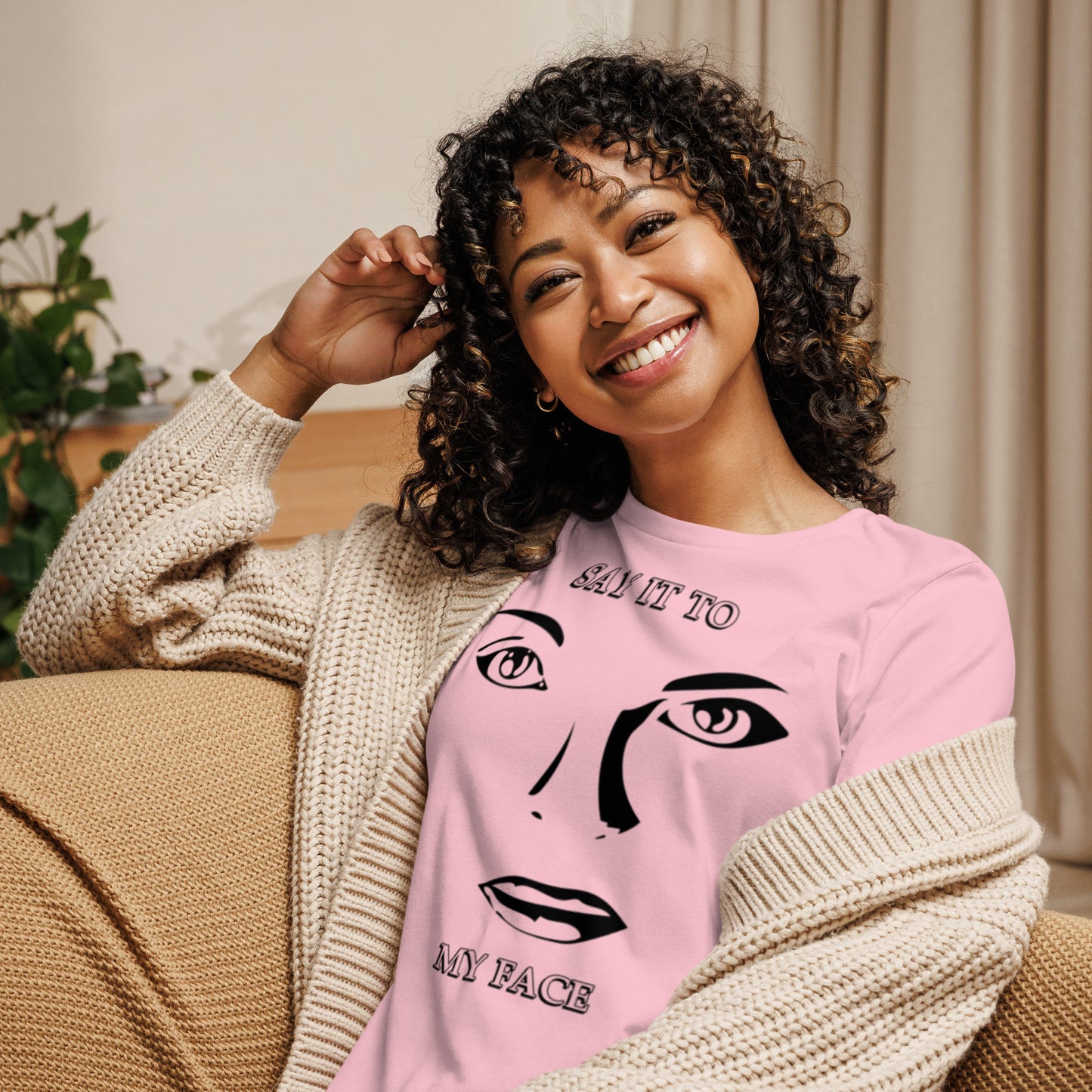 Say it to My Face Women's Relaxed T-Shirt